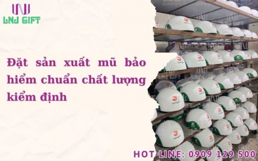 Đặt sản xuất mũ bảo hiểm chuẩn chất lượng kiểm định