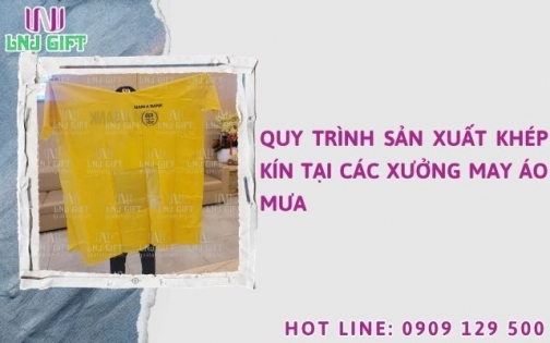 Quy trình sản xuất khép kín tại các xưởng may áo mưa