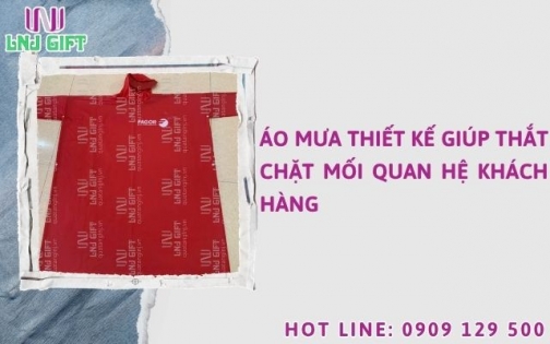Áo mưa thiết kế giúp thắt chặt mối quan hệ khách hàng